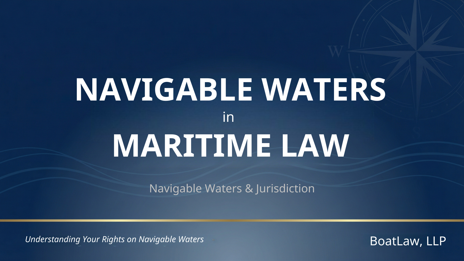 Navigable Waters in Maritime & Admiralty Law - BOATLAW, LLP